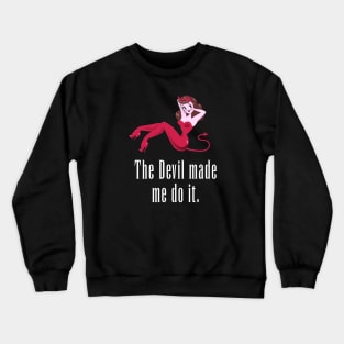 Abaddon made me do it. Crewneck Sweatshirt